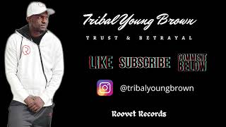 Tribal Young Brown - Trust & Betrayal (Official Audio)