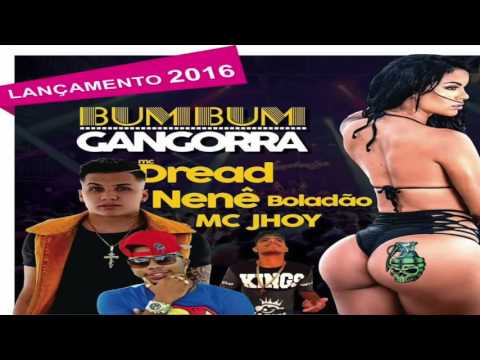 MC DREAD, NENÊ BOLADÃO E MC JHOY - BUMBUM GANGORRA - MÚSICA NOVA