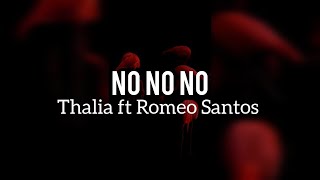 Thalia - No, No, No &#39;Romeo Santos // Lyrics, letra