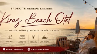 ERDEK’te NERDE KALINIR ?? Kiraz Beach Hotel !!!