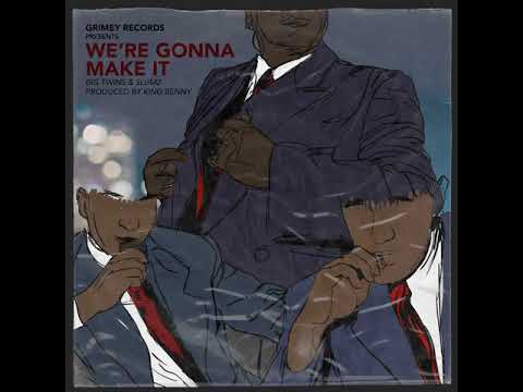 Big Twins & Slumz - We're Gonna Make It (prod. by King Benny)