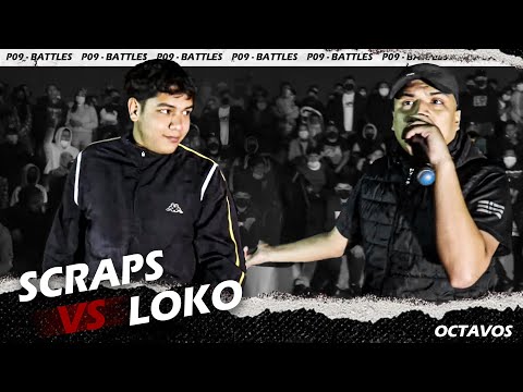 LOKO vs SCRAPS - OCTAVOS - FECHA #1 - P09 BATTLES "El Regreso"