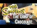 Land Of Chocolate Simpsons Rock Guitar Version