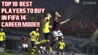 Top 10 Great Players To Buy In FIFA 14 Career Mode!!