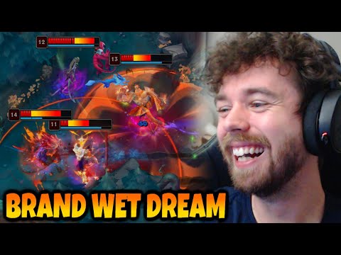 When Brand gets his Wet Dream teamfight everyone literally explodes