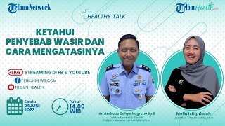 HEALTHY TALK: Ketahui Penyebab Wasir dan Cara Mengatasinya
