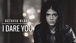 Octavia Blake | I Dare You [+4x04]