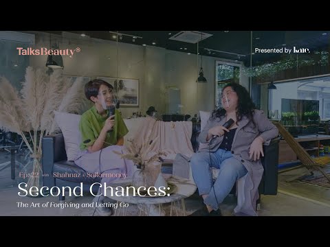 Makna Talks Beauty Ep. 22: Second chances: the art of forgiving and letting go