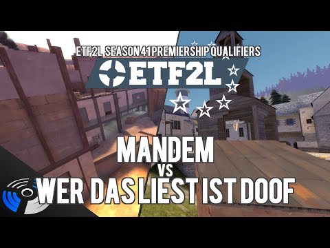 ETF2L Season 41 Premiership Qualifiers: MANDEM vs. wer das liest ist doof