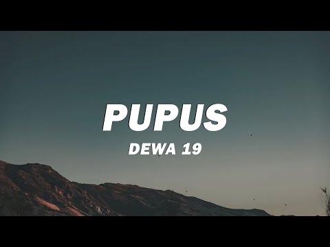 Pupus - Dewa 19 (Lirik Lagu)