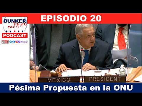 Pésima Propuesta de AMLO en la ONU!