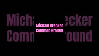 Michael Brecker Common Ground #saxophone #michaelbrecker #fusion