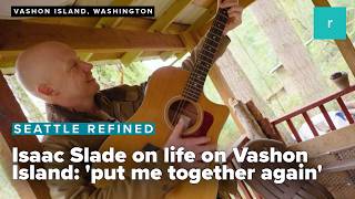 Isaac Slade left The Fray and moved to an island near Seattle: 'Vashon has put me together again'