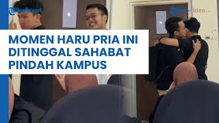 Momen Haru, Pria Ini Nangis Sesenggukan Ditinggal Sahabatnya Pindah Kampus, sampai Setel Lagu Sedih