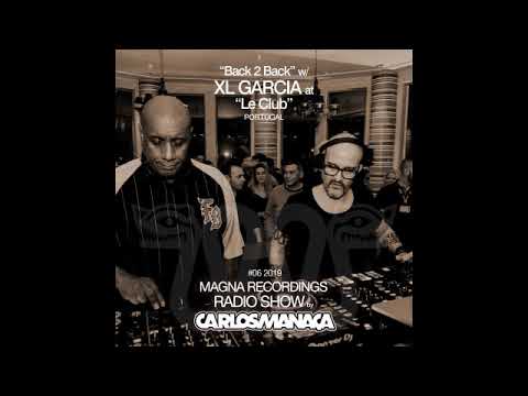Magna Recordings Radio Show by Carlos Manaça #06 2019 | Back 2 Back w/ XL Garcia @ Le Club (Algarve