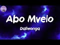 Abo Mvelo (Lyrics) - Daliwonga