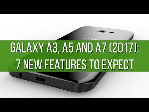 Galaxy A3, A5 and A7 (2017) - 7 new features to expect