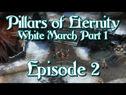 Pillars of Eternity - The White March Part 1 - Episode 2 - Stalwart
