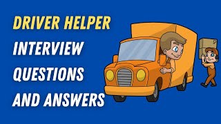 Driver Helper Interview Questions And Answers