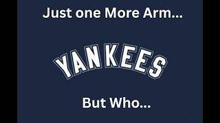 ADDING ONE MORE ARM MIGHT BE A SMART MOVE FOR THE YANKEES.