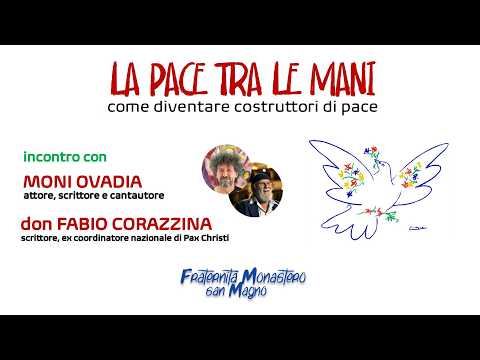LA PACE TRA LE MANI. Come diventare costruttori di pace | MONI OVADIA e don FABIO CORAZZINA