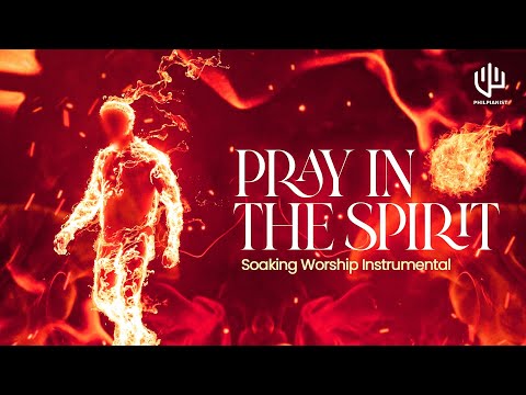 PRAY IN THE SPIRIT 1 HOUR🔥TONGUES OF FIRE | CRY IN THE SPIRIT - SOAKING PRAYER INSTRUMENTAL