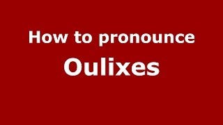 How to pronounce Oulixes