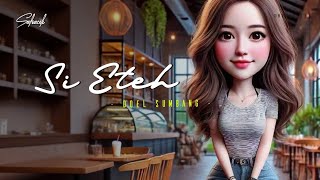 SI ETEH - DOEL SUMBANG