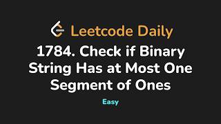 YouTube video '1784. Check if Binary String Has at Most One Segment of Ones | Leetcode Daily - Python'