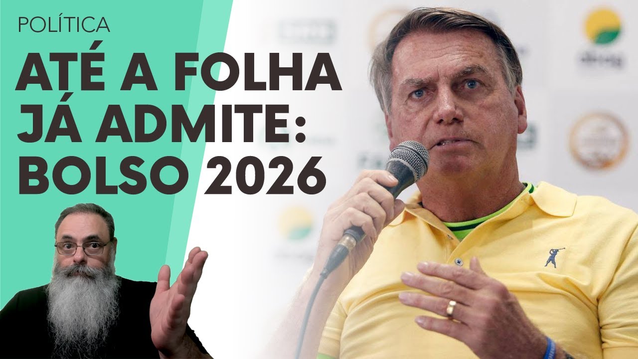 ATÉ a FOLHA ADMITE a POSSIBILIDADE (REMOTA) de BOLSONARO DERROTAR LULA em 2026 em ARTIGO CHOROSO