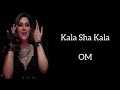 Kala Sha Kala LYRICS OM Dev Negi Raahi Aditya Roy Kapur Elnaaz Norouzi