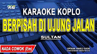 Download lagu BERPISAH DI UJUNG JALAN - Karaoke Koplo Nada Cowok (Sultan) Surat Yang Terakhir Aku Terima mp3