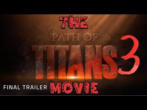 The Path of Titans Movie 3 - FINAL TRAILER