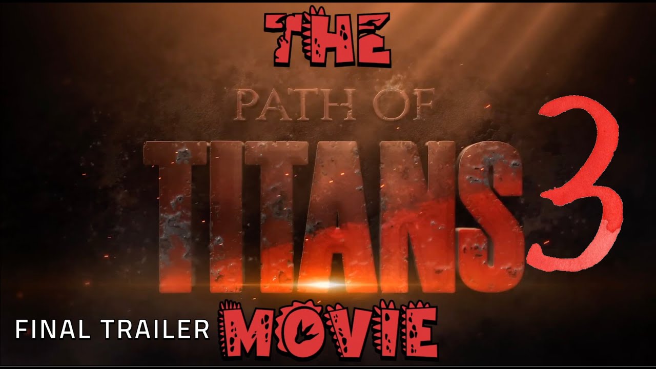 The Path of Titans Movie 3 - FINAL TRAILER