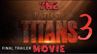 The Path of Titans Movie 3 - FINAL TRAILER