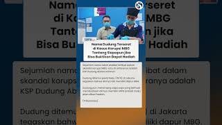 NAMA DUDUNG TERSERET di Kasus Korupsi MBG & Dituding Punya Bisnis SPPG, Ini Katanya