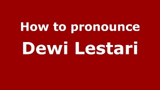 How to pronounce Dewi Lestari