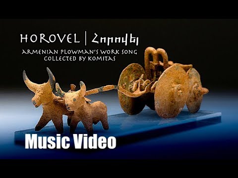 Horovel / Հորովել - Armenian plowman's ox work song, collected by Komitas / Կոմիտաս