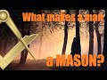 Freemasonry - What makes a Man a Mason?