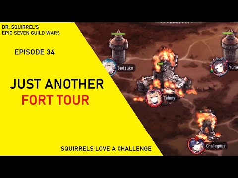 Just another Fort Tour [Dr Squirrel's Epic Seven Guild Wars EP34]