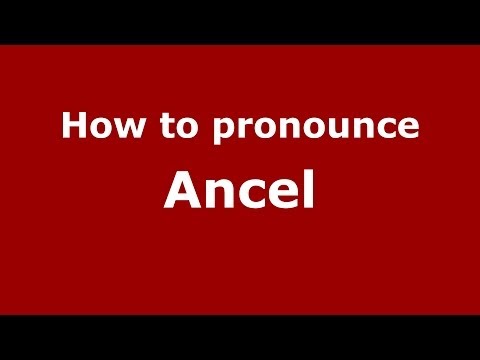 How to pronounce Ancel (French) - PronounceNames.com