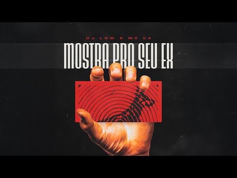Mostra Pro Seu Ex - MC C4 & DJ LOW (CLIPE OFICIAL)