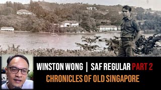 Winston Wong – SAFTI, Bomb Disposal, Naval Diving & Sentosa Part 2 | Chronicles of Old Singapore