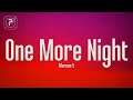 Maroon 5 - One More Night (Lyrics)