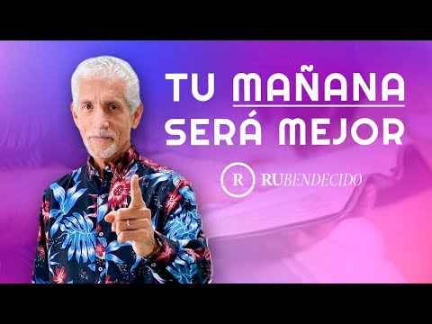 TU MAÑANA será mejor - Apóstol Rubén Hernández