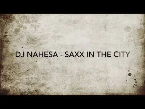 Saxx in the city - Dj Nahesa