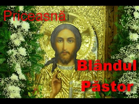 BLÂNDUL PĂSTOR - priceasnă - Părintele Ghelasie Țepeș și Obștea Mănăstirii Sighișoara
