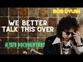 Watch Bob Dylan Documentary 1978 - We Better Talk This Over [Complete Film]