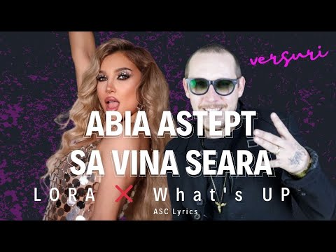 LORA ❌ What's UP - Abia Astept Sa Vina Seara | versuri / lyrics