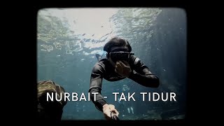 Download lagu Nurbait - Tak tidur mp3